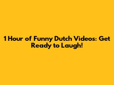 1 Hour of Funny Dutch Videos: Get Ready to Laugh!