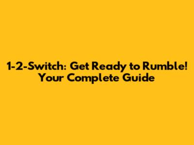 1-2-Switch: Get Ready to Rumble! Your Complete Guide
