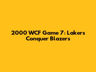 2000 WCF Game 7: Lakers Conquer Blazers
