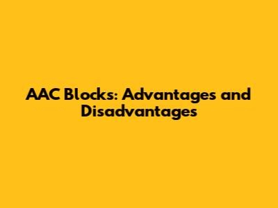 AAC Blocks: Advantages and Disadvantages