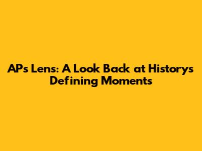 AP's Lens: A Look Back at History's Defining Moments