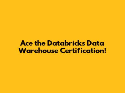 Ace the Databricks Data Warehouse Certification!