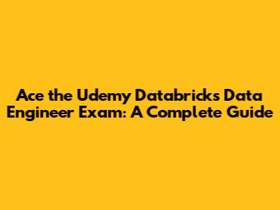 Ace the Udemy Databricks Data Engineer Exam: A Complete Guide