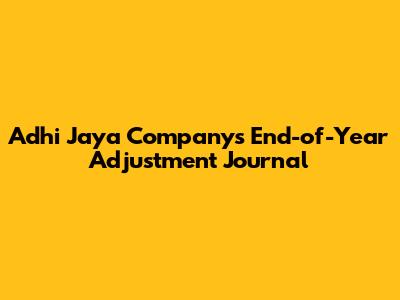 Adhi Jaya Company's End-of-Year Adjustment Journal