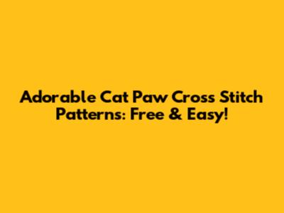 Adorable Cat Paw Cross Stitch Patterns: Free & Easy!