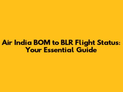 Air India BOM to BLR Flight Status: Your Essential Guide