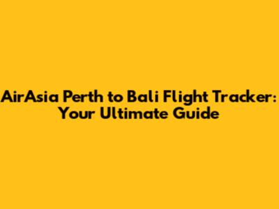 AirAsia Perth to Bali Flight Tracker: Your Ultimate Guide