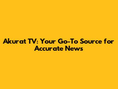 Akurat TV: Your Go-To Source for Accurate News