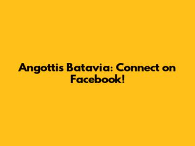 Angotti's Batavia: Connect on Facebook!