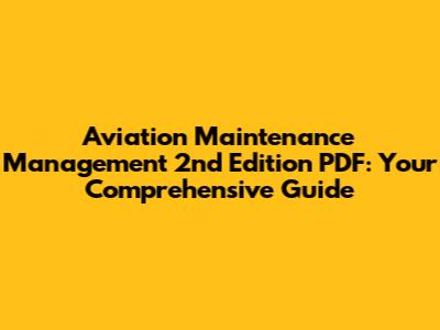 Aviation Maintenance Management 2nd Edition PDF: Your Comprehensive Guide