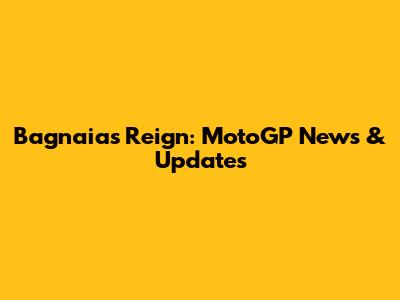 Bagnaia's Reign: MotoGP News & Updates