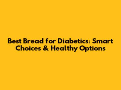 Best Bread for Diabetics: Smart Choices & Healthy Options