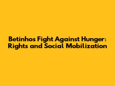 Betinho's Fight Against Hunger: Rights and Social Mobilization