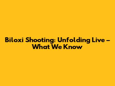 Biloxi Shooting: Unfolding Live – What We Know
