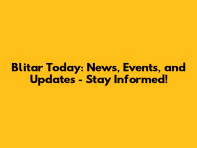 Blitar Today: News, Events, and Updates - Stay Informed!