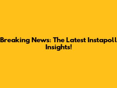Breaking News: The Latest Instapoll Insights!