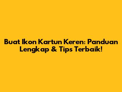 Buat Ikon Kartun Keren: Panduan Lengkap & Tips Terbaik!