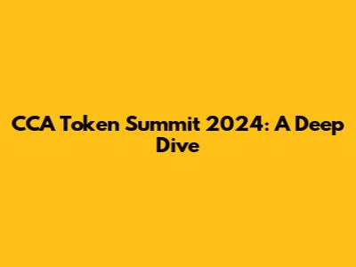 CCA Token Summit 2024: A Deep Dive