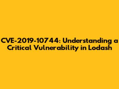 CVE-2019-10744: Understanding a Critical Vulnerability in Lodash