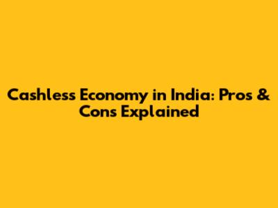 Cashless Economy in India: Pros & Cons Explained