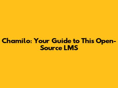 Chamilo: Your Guide to This Open-Source LMS