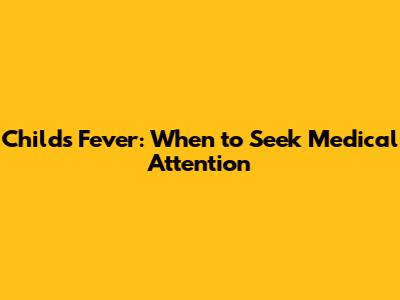 Child's Fever: When to Seek Medical Attention