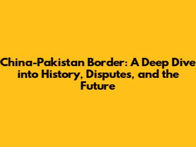 China-Pakistan Border: A Deep Dive into History, Disputes, and the Future