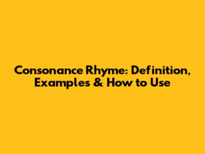 Consonance Rhyme: Definition, Examples & How to Use