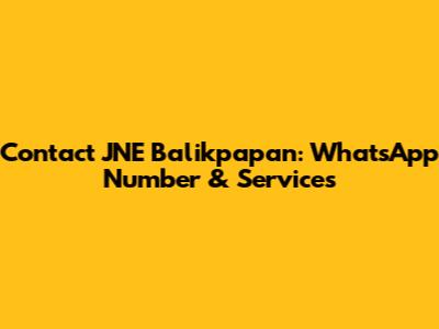 Contact JNE Balikpapan: WhatsApp Number & Services