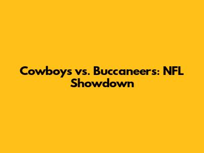 Cowboys vs. Buccaneers: NFL Showdown