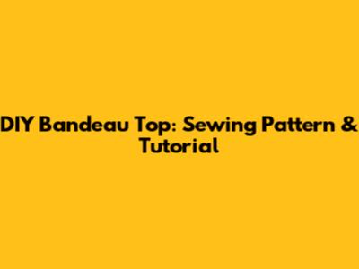 DIY Bandeau Top: Sewing Pattern & Tutorial