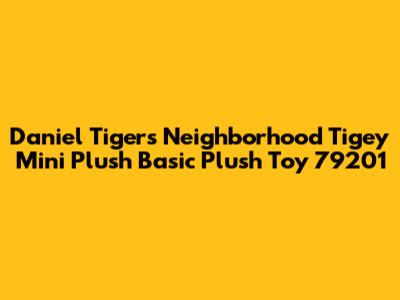 Daniel Tiger's Neighborhood Tigey Mini Plush Basic Plush Toy 79201