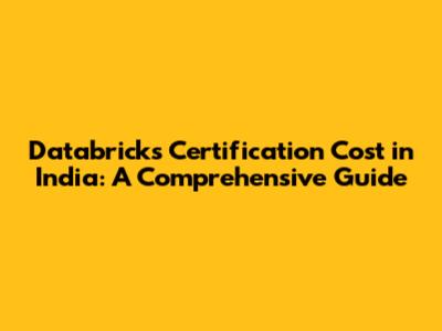 Databricks Certification Cost in India: A Comprehensive Guide