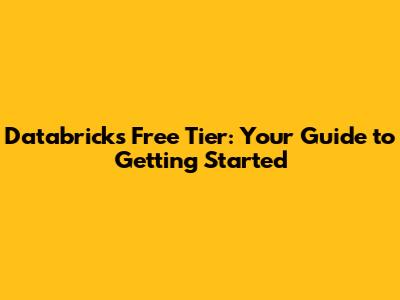 Databricks Free Tier: Your Guide to Getting Started