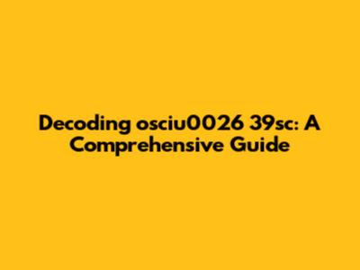 Decoding osciu0026 39sc: A Comprehensive Guide