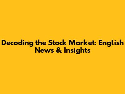 Decoding the Stock Market: English News & Insights