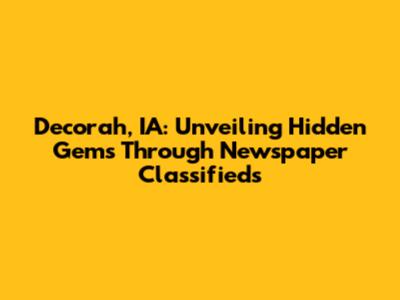 Decorah, IA: Unveiling Hidden Gems Through Newspaper Classifieds