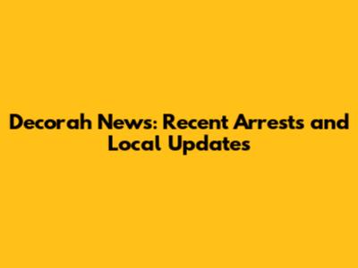 Decorah News: Recent Arrests and Local Updates
