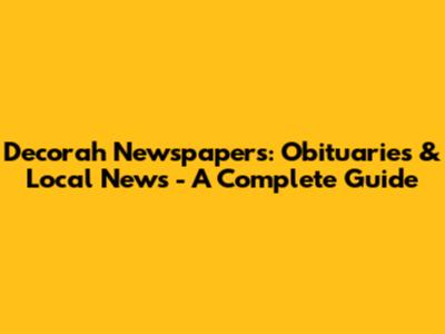 Decorah Newspapers: Obituaries & Local News - A Complete Guide