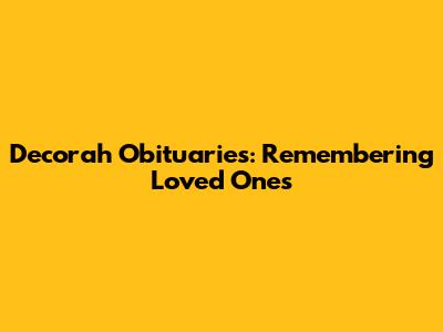 Decorah Obituaries: Remembering Loved Ones