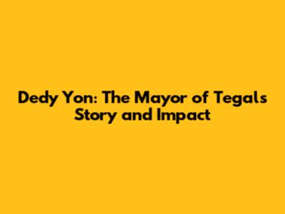 Dedy Yon: The Mayor of Tegal's Story and Impact