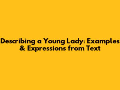 Describing a Young Lady: Examples & Expressions from Text