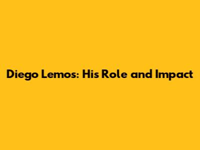 Diego Lemos: His Role and Impact