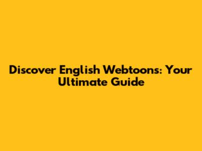 Discover English Webtoons: Your Ultimate Guide