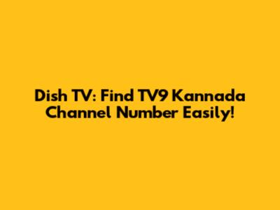 Dish TV: Find TV9 Kannada Channel Number Easily!