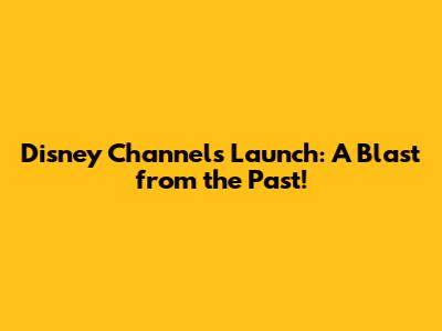 Disney Channel's Launch: A Blast from the Past!