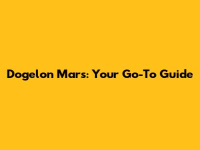 Dogelon Mars: Your Go-To Guide