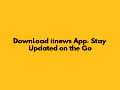 Download iinews App: Stay Updated on the Go
