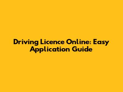 Driving Licence Online: Easy Application Guide