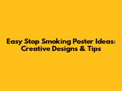 Easy Stop Smoking Poster Ideas: Creative Designs & Tips